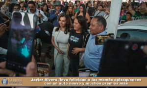 Javier Rivera lleva felicidad a las mamás apizaquenses con un auto nuevo y muchos premios más.