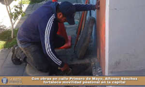 Con obras en calle Primero de Mayo, Alfonso Sánchez fortalece movilidad peatonal en la capital.