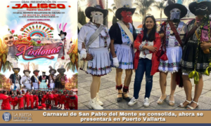 Carnaval de San Pablo del Monte se consolida, ahora se presentará en Puerto Vallarta.