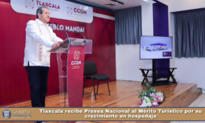 Tlaxcala recibe Presea Nacional al Mérito Turístico por su crecimiento en hospedaje.