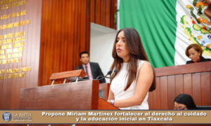 Propone Miriam Martínez fortalecer el derecho al cuidado y la educación inicial en Tlaxcala.