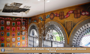 Congreso del Estado registra afectaciones por intensa lluvia.