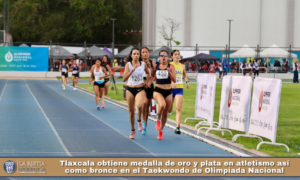 Tlaxcala obtiene medalla de oro y plata en atletismo así como bronce en el Taekwondo de Olimpiada Nacional.
