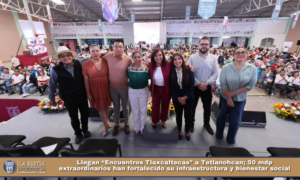 Llegan “Encuentros Tlaxcaltecas” a Tetlanohcan; 50 mdp extraordinarios han fortalecido su infraestructura y bienestar social.