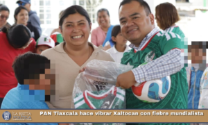 PAN Tlaxcala hace vibrar Xaltocan con fiebre mundialista.