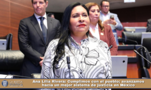 Ana Lilia Rivera: Cumplimos con el pueblo; avanzamos hacia un mejor sistema de justicia en México.