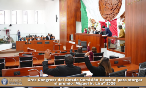Crea Congreso del Estado Comisión Especial para otorgar el premio “Miguel N. Lira” 2026.