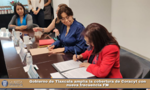 Gobierno de Tlaxcala amplía la cobertura de Coracyt con nueva frecuencia FM.
