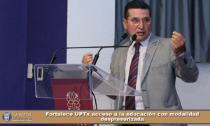 Fortalece UPTx acceso a la educación con modalidad despresurizada.