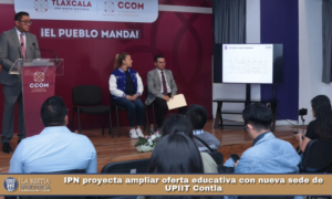 IPN proyecta ampliar oferta educativa con nueva sede de UPIIT Contla.