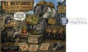 El Bestiario…No maten al mensajero en Tlaxcala 