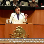 Anabell Ávalos señala a Morena de hundir a México entre la impunidad, la violencia y el engaño.