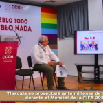 Tlaxcala se proyectará ante millones de visitantes durante el Mundial de la FIFA 2026.