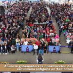 Anuncia gobernadora la construcción de la primera secundaria indígena en Teolocholco.