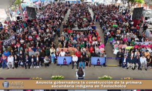 Anuncia gobernadora la construcción de la primera secundaria indígena en Teolocholco.
