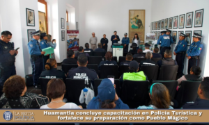 Huamantla concluye capacitación en Policía Turística y fortalece su preparación como Pueblo Mágico.