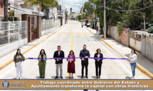 Trabajo coordinado entre Gobierno del Estado y Ayuntamiento transforma la capital con obras históricas.