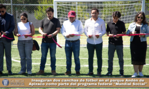 Inauguran dos canchas de fútbol en el parque Andén de Apizaco como parte del programa federal «Mundial Social».