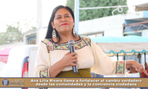 Ana Lilia Rivera llama a fortalecer el cambio verdadero desde las comunidades y la conciencia ciudadana.
