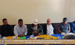 Liderazgos del sur de Tlaxcala respaldan a Ana Lilia Rivera rumbo a proceso interno de Morena.
