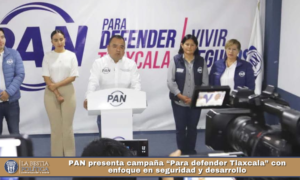 PAN presenta campaña “Para defender Tlaxcala” con enfoque en seguridad y desarrollo.