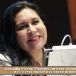 Ana Lilia Rivera: Tlaxcala tuvo voz en las grandes decisiones nacionales desde el Senado.