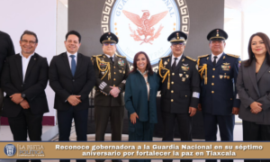 Reconoce gobernadora a la Guardia Nacional en su séptimo aniversario por fortalecer la paz en Tlaxcala.