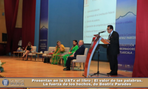 Presentan en la UATx el libro | El valor de las palabras. La fuerza de los hechos, de Beatriz Paredes.