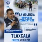 Tlaxcala Merece Vivir Sin Miedo: PAN Tlaxcala.