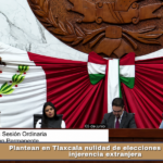Plantean en Tlaxcala nulidad de elecciones locales por injerencia extranjera