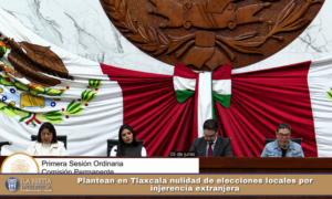 Plantean en Tlaxcala nulidad de elecciones locales por injerencia extranjera