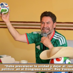 “Debe prevalecer la unidad y dejar el ´revanchismo político´ en el Congreso Local”: Ray Vázquez Conchas.