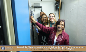 Consolida Tlaxcala su Sistema Público de Radio y Televisión con nueva concesión y modernización tecnológica.