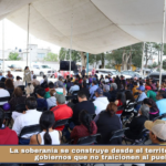 La soberanía se construye desde el territorio y con gobiernos que no traicionen al pueblo.