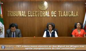 TET ordena nueva elección en San Miguel del Milagro tras agotar impugnaciones de líder comunitario.