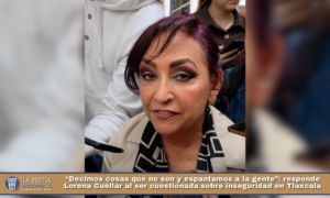 “Decimos cosas que no son y espantamos a la gente”: responde Lorena Cuéllar al ser cuestionada sobre inseguridad en Tlaxcala.