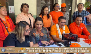 🧡✨Planilla Naranja reconfigura su estrategia rumbo a la elección sindical del ISSSTE y denuncia presuntas presiones