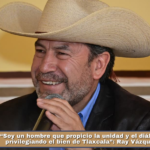 “Soy un hombre que propicio la unidad y el diálogo; siempre privilegiando el bien de Tlaxcala”: Ray Vázquez Conchas.