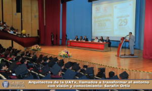 Arquitectos de la UATx, llamados a transformar el entorno con visión y conocimiento: Serafín Ortiz.