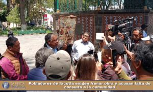 Pobladores de Ixcotla exigen frenar obra y acusan falta de consulta a la comunidad.