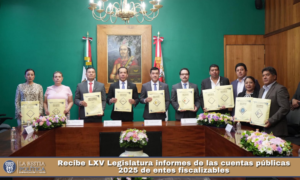 Recibe LXV Legislatura informes de las cuentas públicas 2025 de entes fiscalizables.