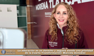 La educación es un derecho y seguirá siendo una prioridad de la Cuarta Transformación: Marcela González.