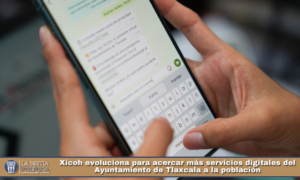Xicoh evoluciona para acercar más servicios digitales del Ayuntamiento de Tlaxcala a la población.