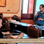 Ayuntamiento de Tlaxcala fortalece la equidad con el inicio del taller «Nuevas Masculinidades».