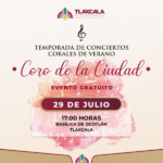 Invita Ayuntamiento de Tlaxcala al Primer Concierto de la Temporada Coral de Verano en la Basílica de Ocotlán.
