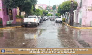 Infraestructura pluvial de Tlaxcala responde de manera eficiente ante las lluvias registradas.