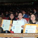La UATx fortalece su legado con la entrega de 776 títulos profesionales.