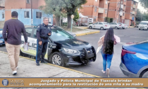 Juzgado y Policía Municipal de Tlaxcala brindan acompañamiento para la restitución de una niña a su madre.