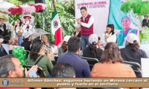 Alfonso Sánchez: seguimos haciendo un Morena cercano al pueblo y fuerte en el territorio.