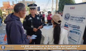 La SSC participa en la Estrategia Nacional para el Fortalecimiento de las Familias en Papalotla.